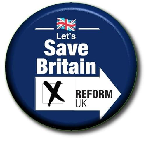 Save Britain Reform UK- Vote Reform Party Political General Election 2024-55 mm Button Badge